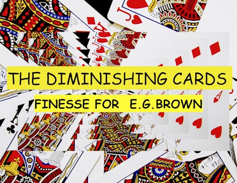 11 EXTRA FINESSE FOR E. G. BROWN'S DIMINISHING CARDS