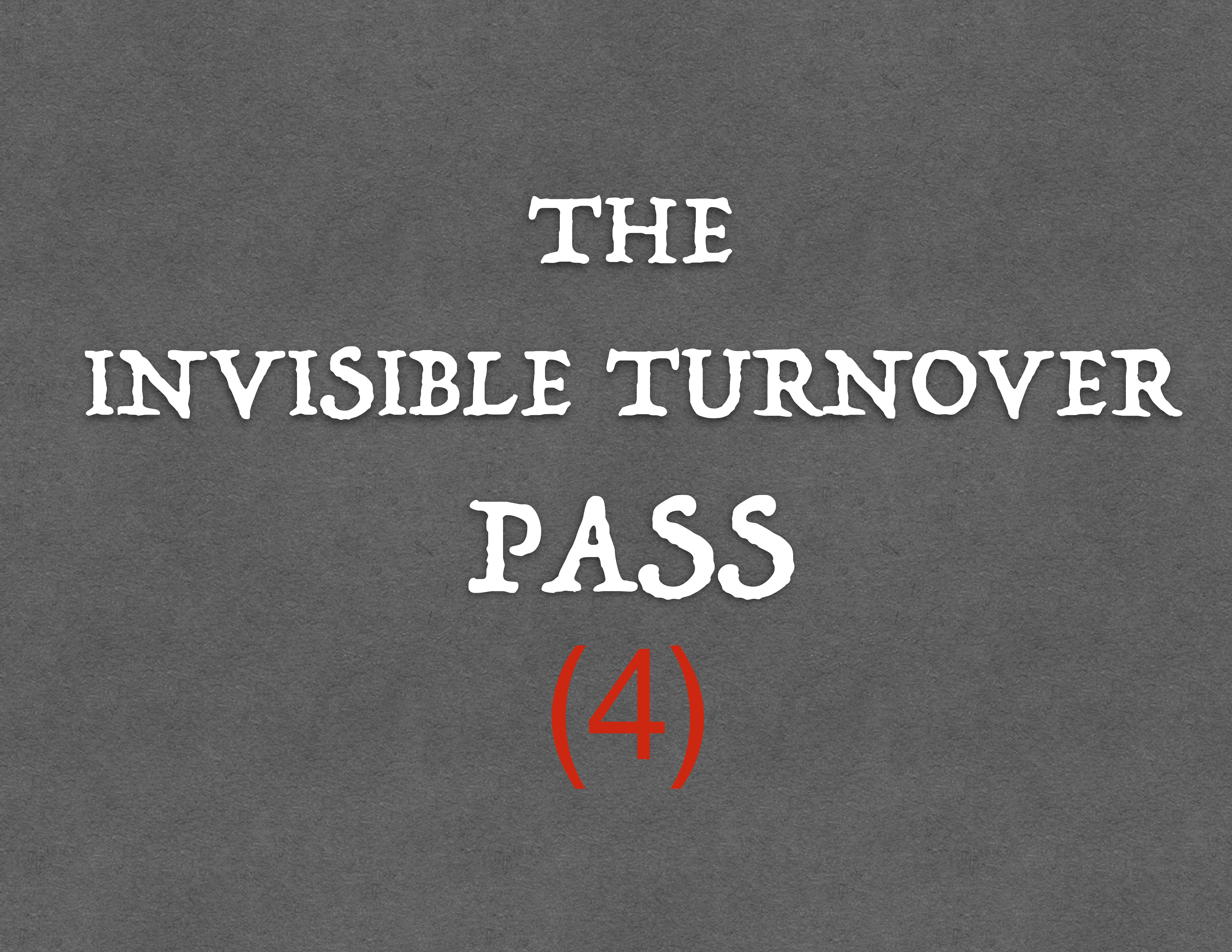 4) THE BRAUE INVISIBLE TURNOVER PASS