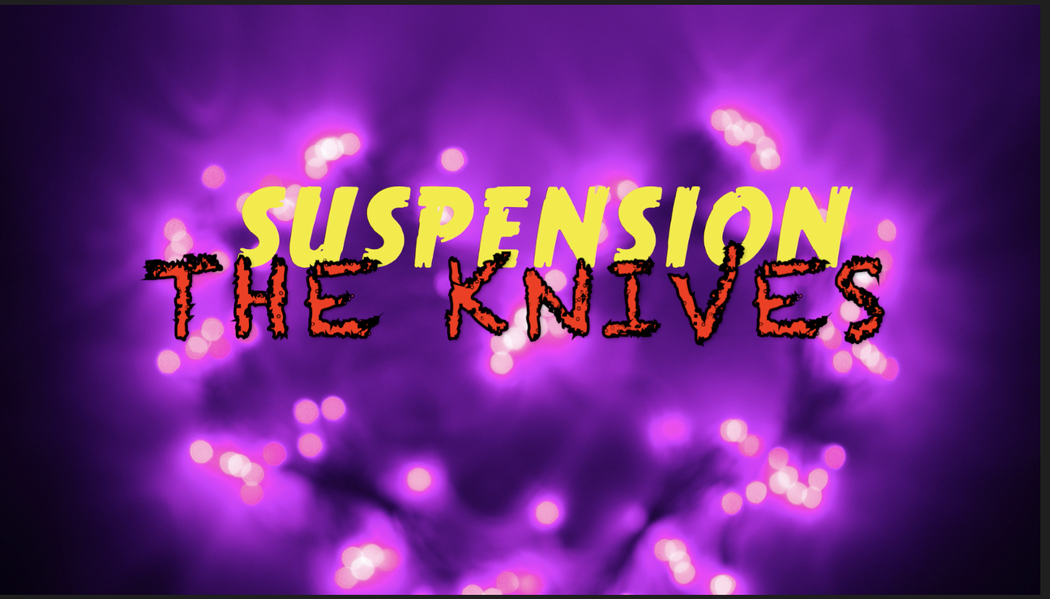 20 - SUSPENSION - THE KNIVES 