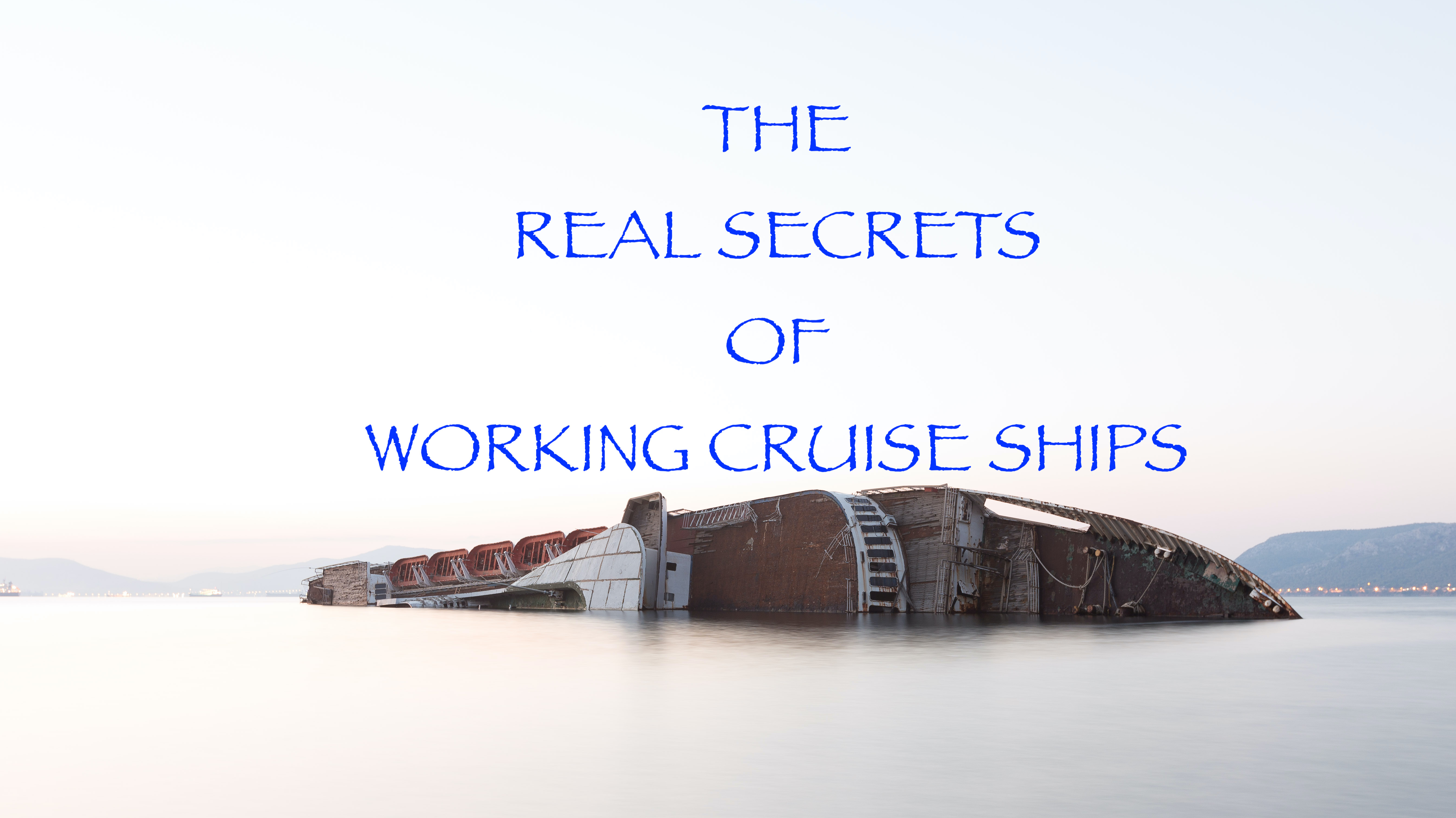 THE REAL SECRETS OF WORKING CRUISE SHIPS - a 4 part series