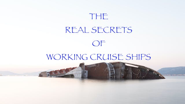 THE REAL SECRETS OF WORKING CRUISE SHIPS - a 4 part series