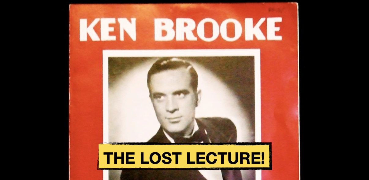 KEN BROOKE - The Lost Lecture - Part One