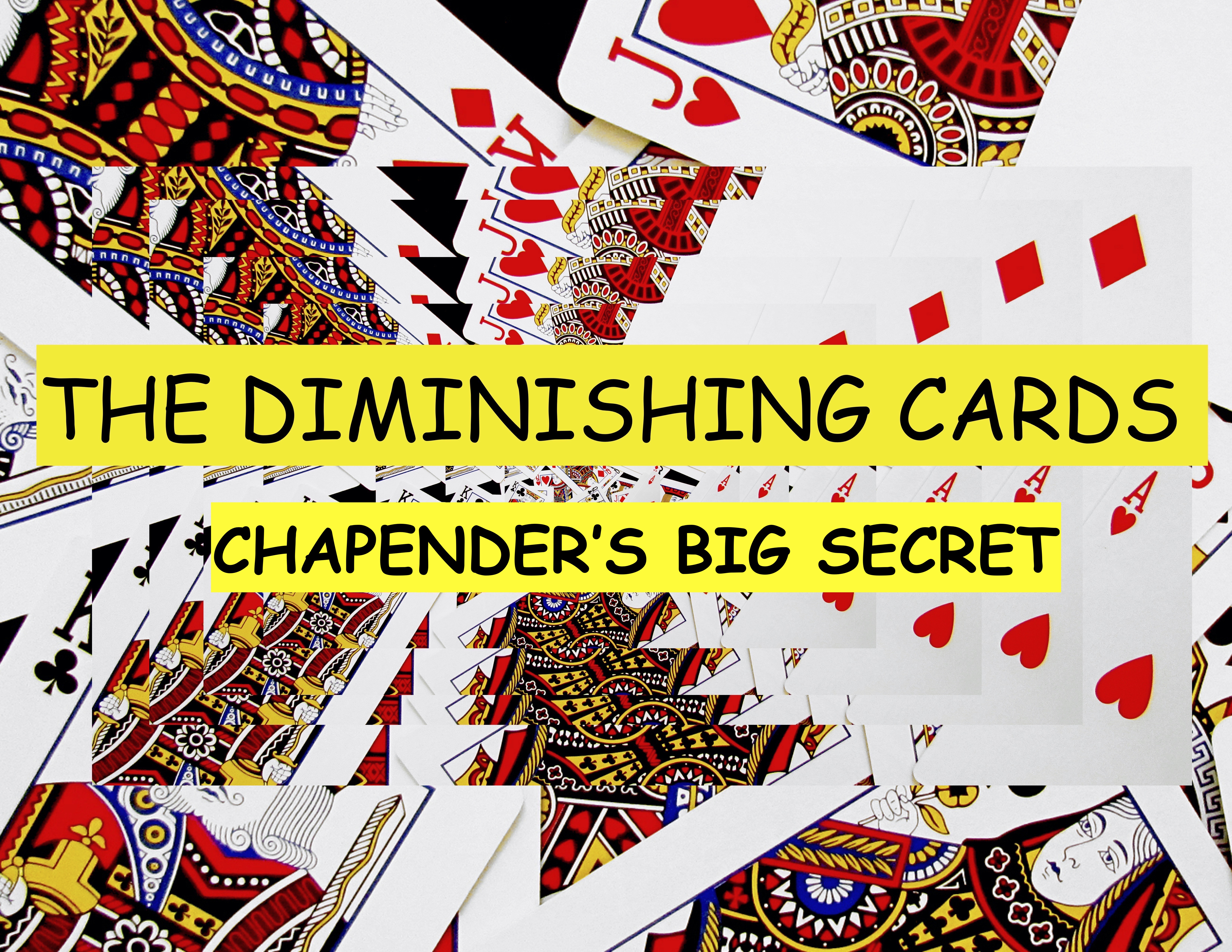 17 CHAPENDER'S BIG SECRET - DIMINISHING CARDS