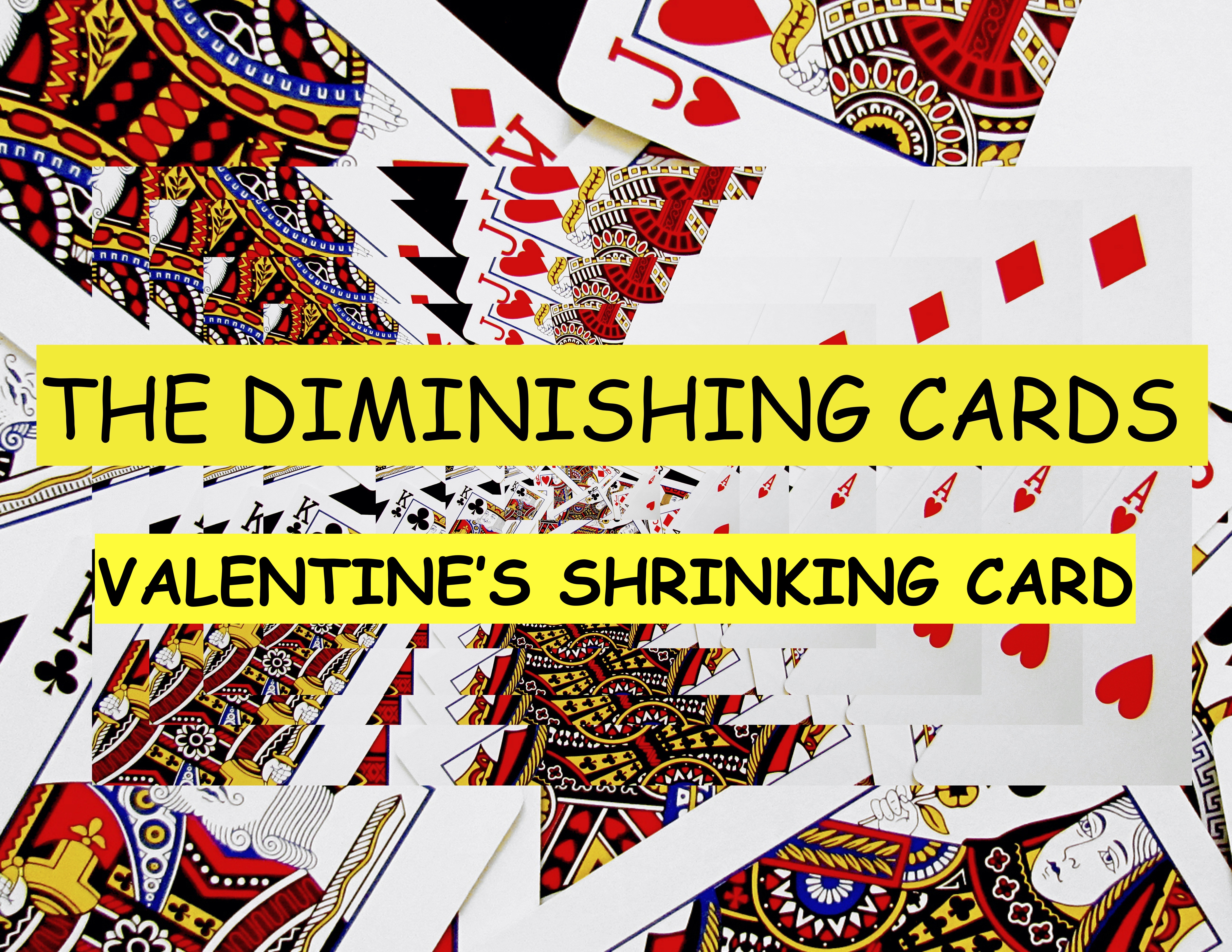 28 VALENTINE'S SHRINKING CARD - DIMINISHING CARDS/C2P