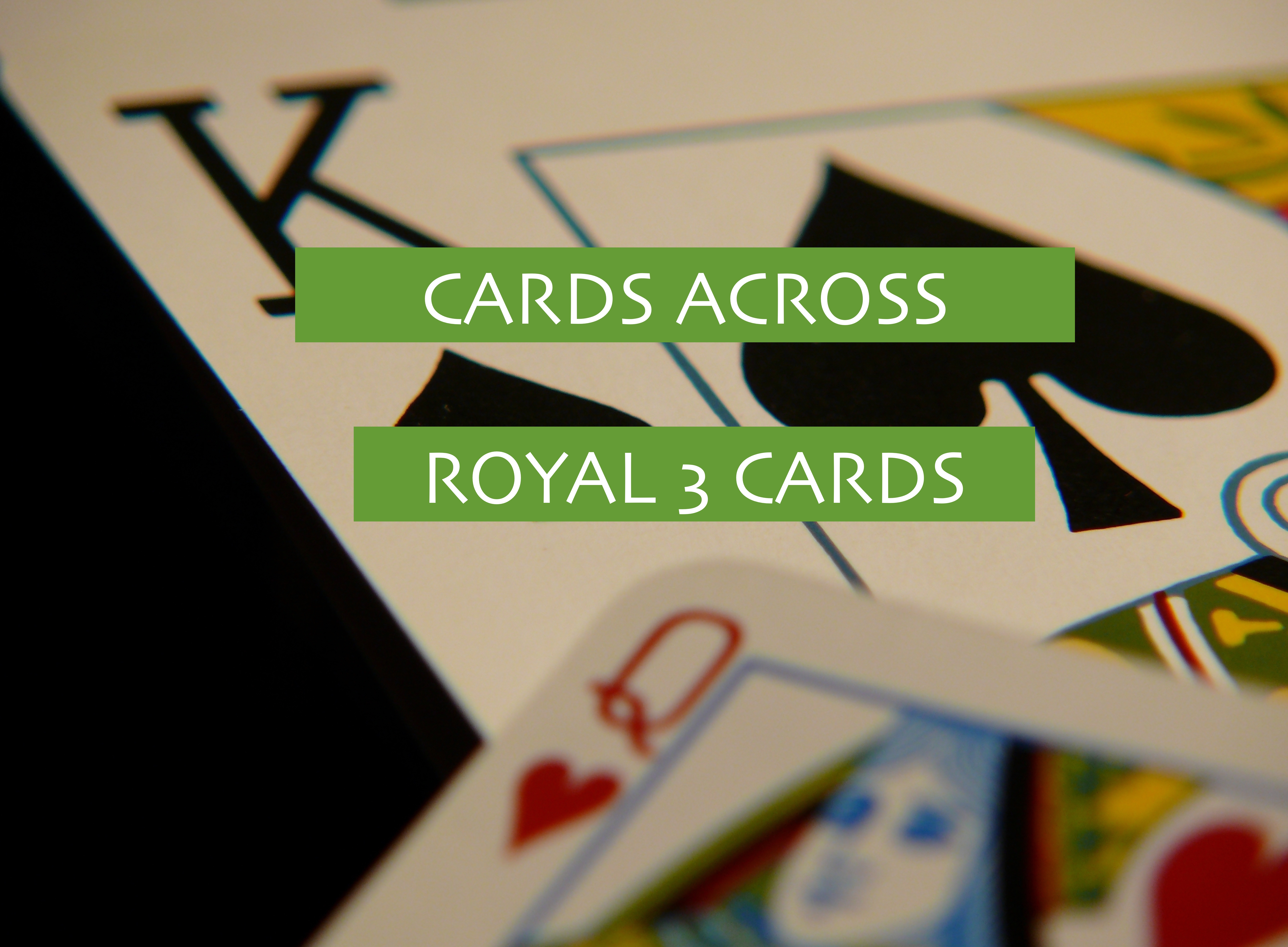 10 - ROYAL 3 CARDS ACROSS