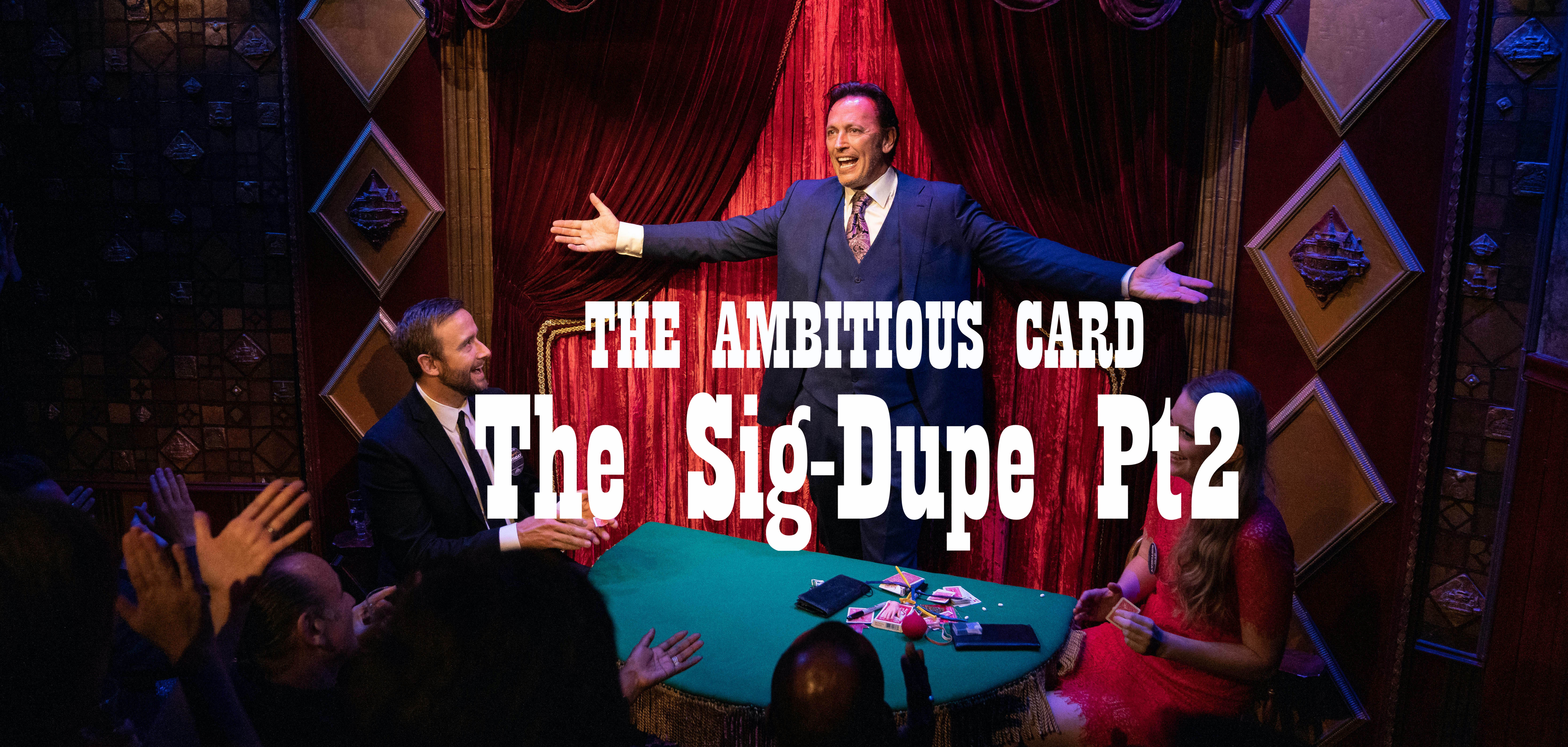 THE AMBITIOUS CARD - SIG DUPE PART 2