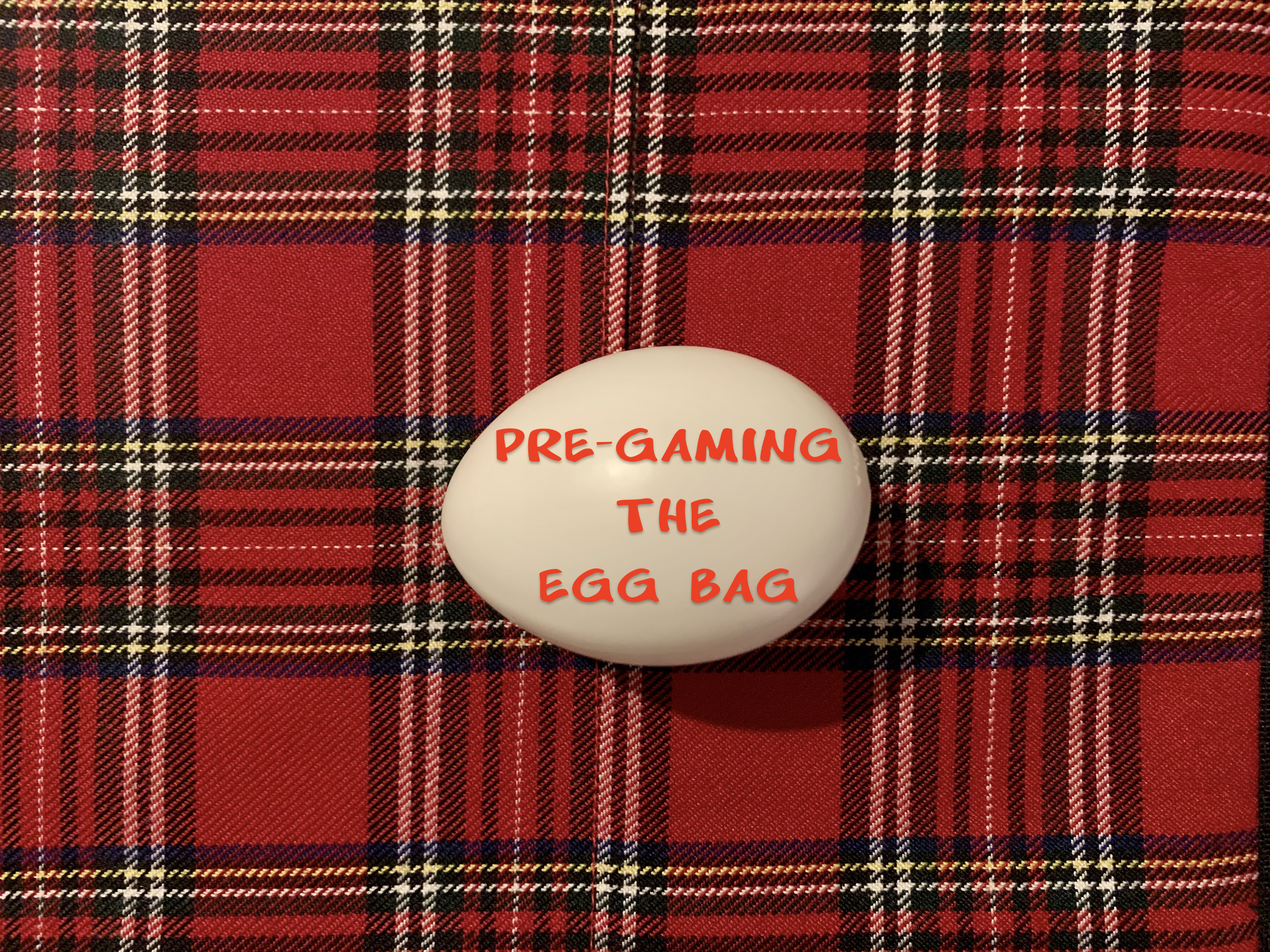 Pre-Gaming The Egg Bag