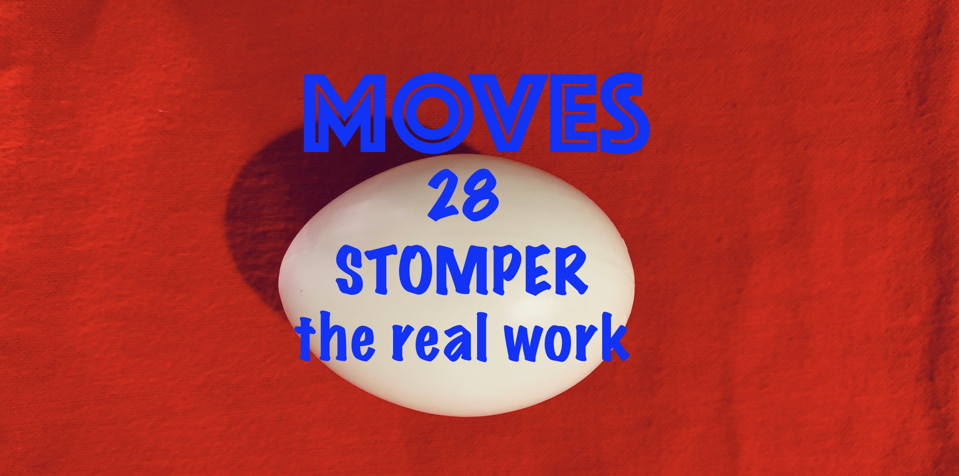 28)  EGG BAG HANDLING & MOVES - STOMPER - THE REAL WORK
