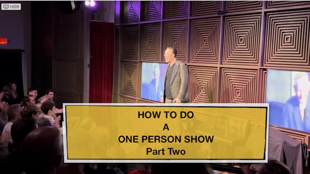 HOW TO DO A ONE PERSON SHOW - PART TWO