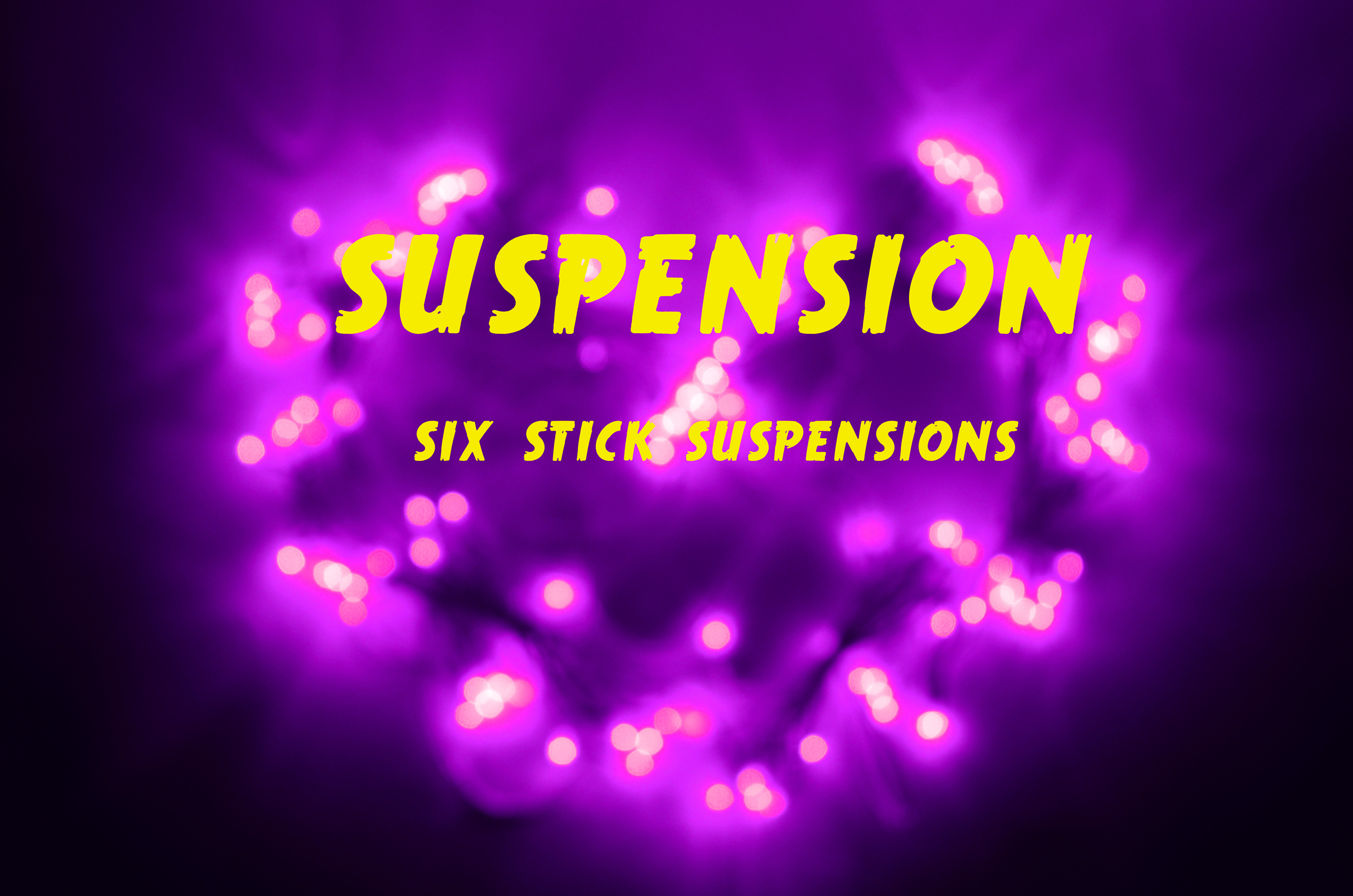 3 - SIX  STICK  SUSPENSIONS