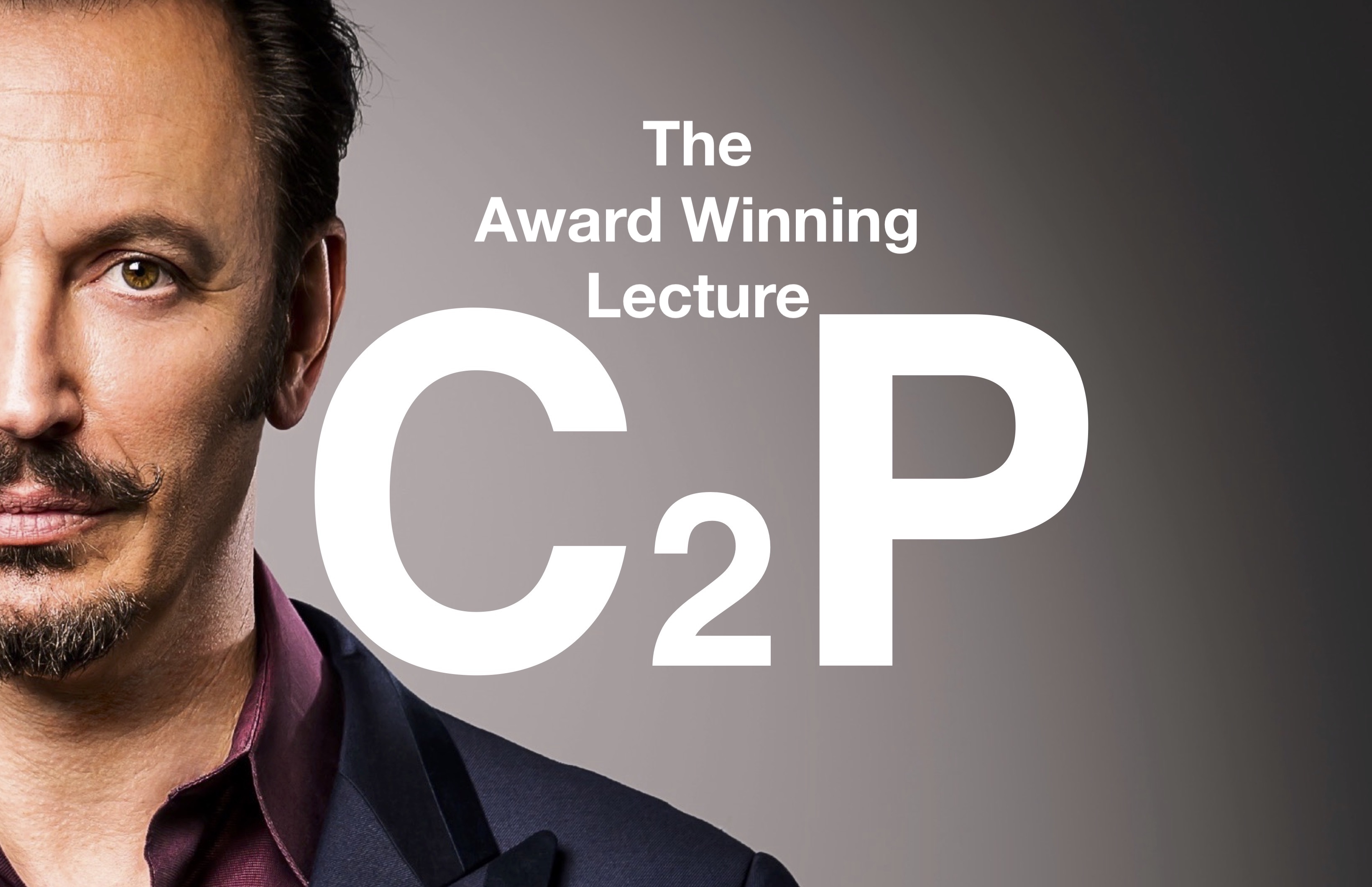 C2P THE FULL AWARD WINNING LECTURE