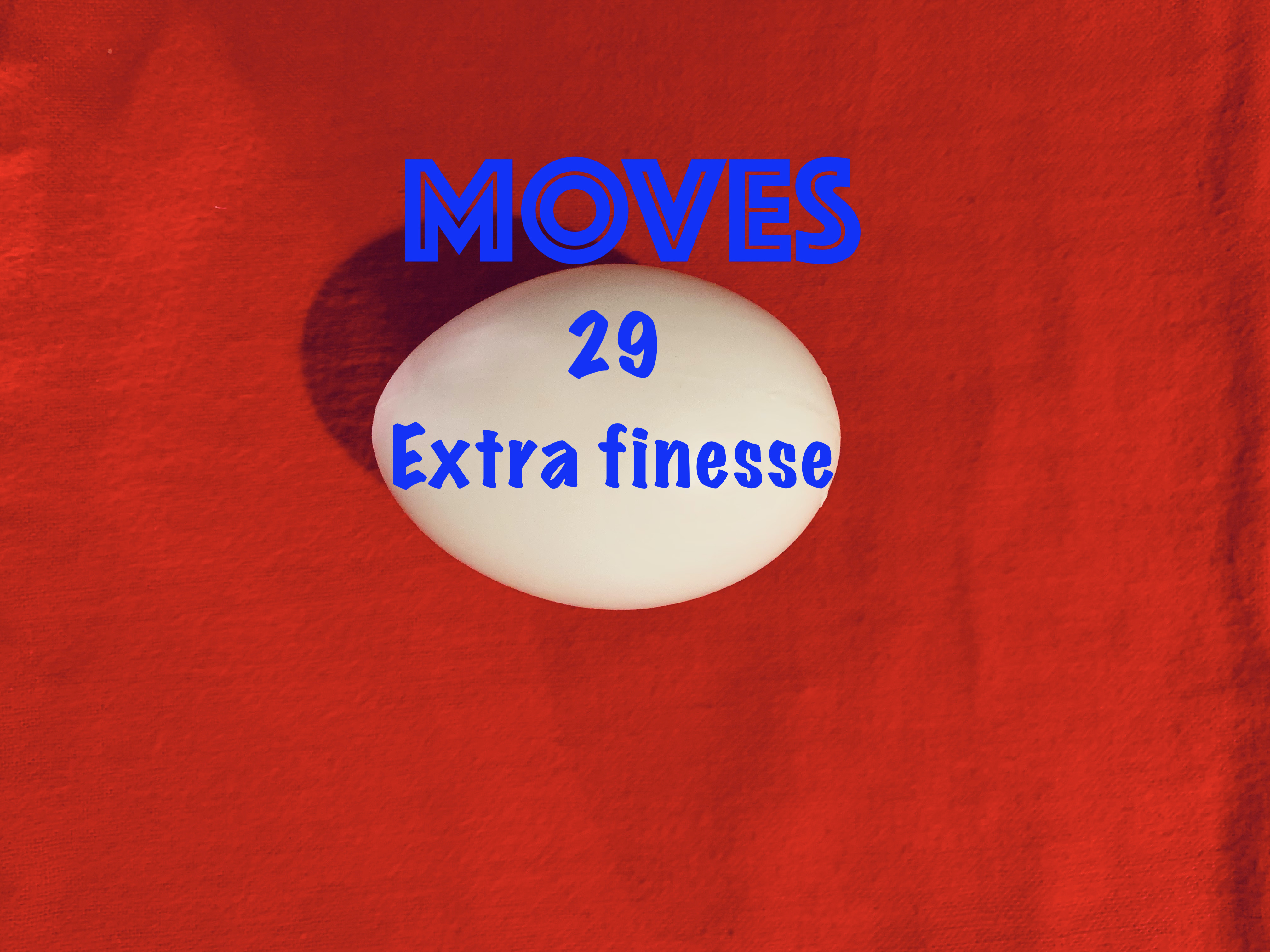 29)  EGG BAG HANDLING & MOVES - EGG BAG FINESSE