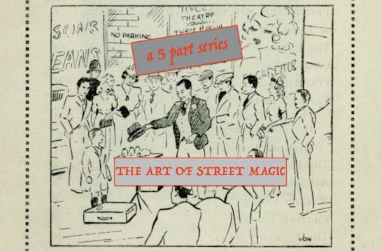 THE ART OF STREET MAGIC  - A FIVE PART SERIES