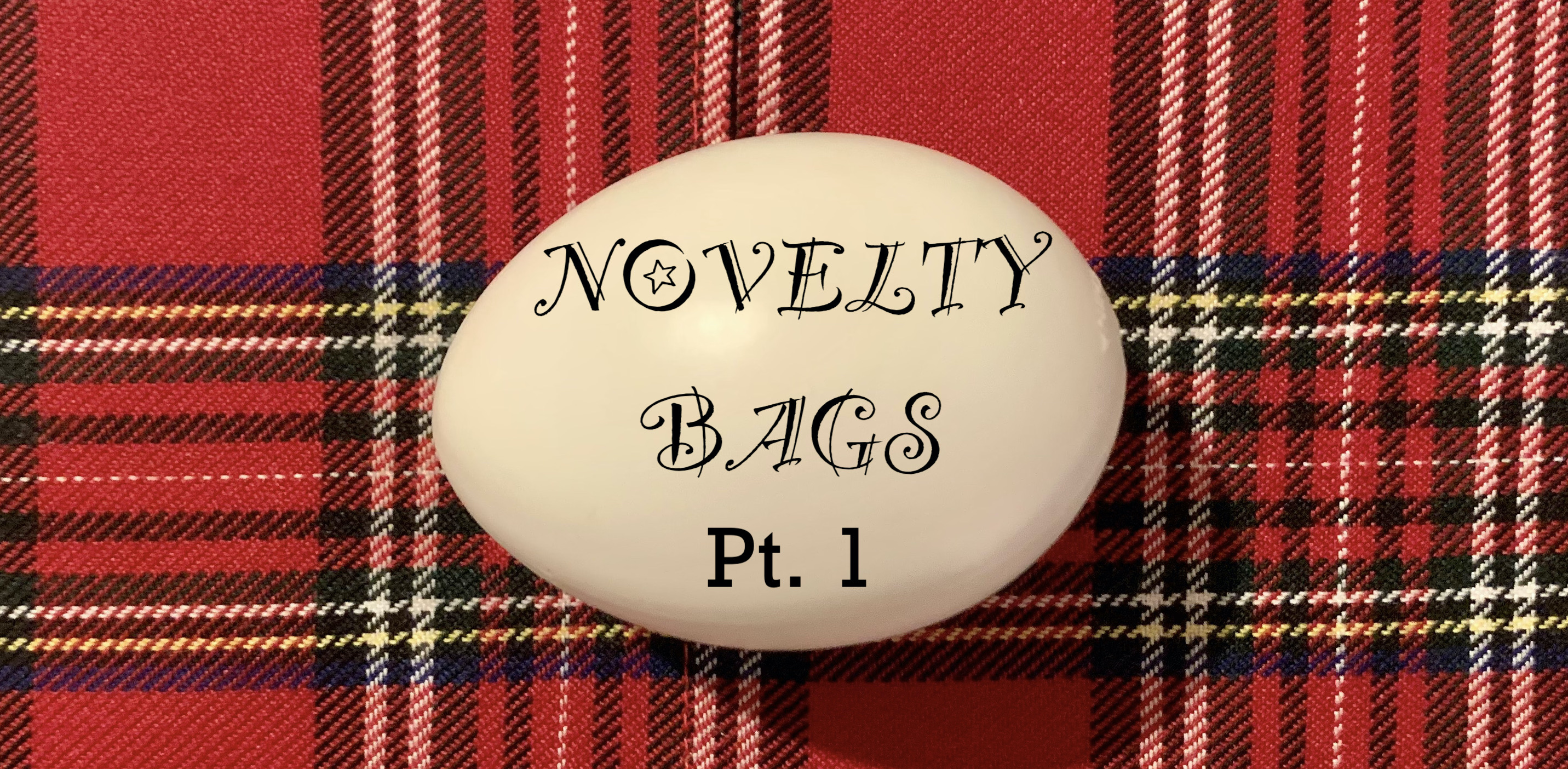 NOVELTY BAGS - PART 1