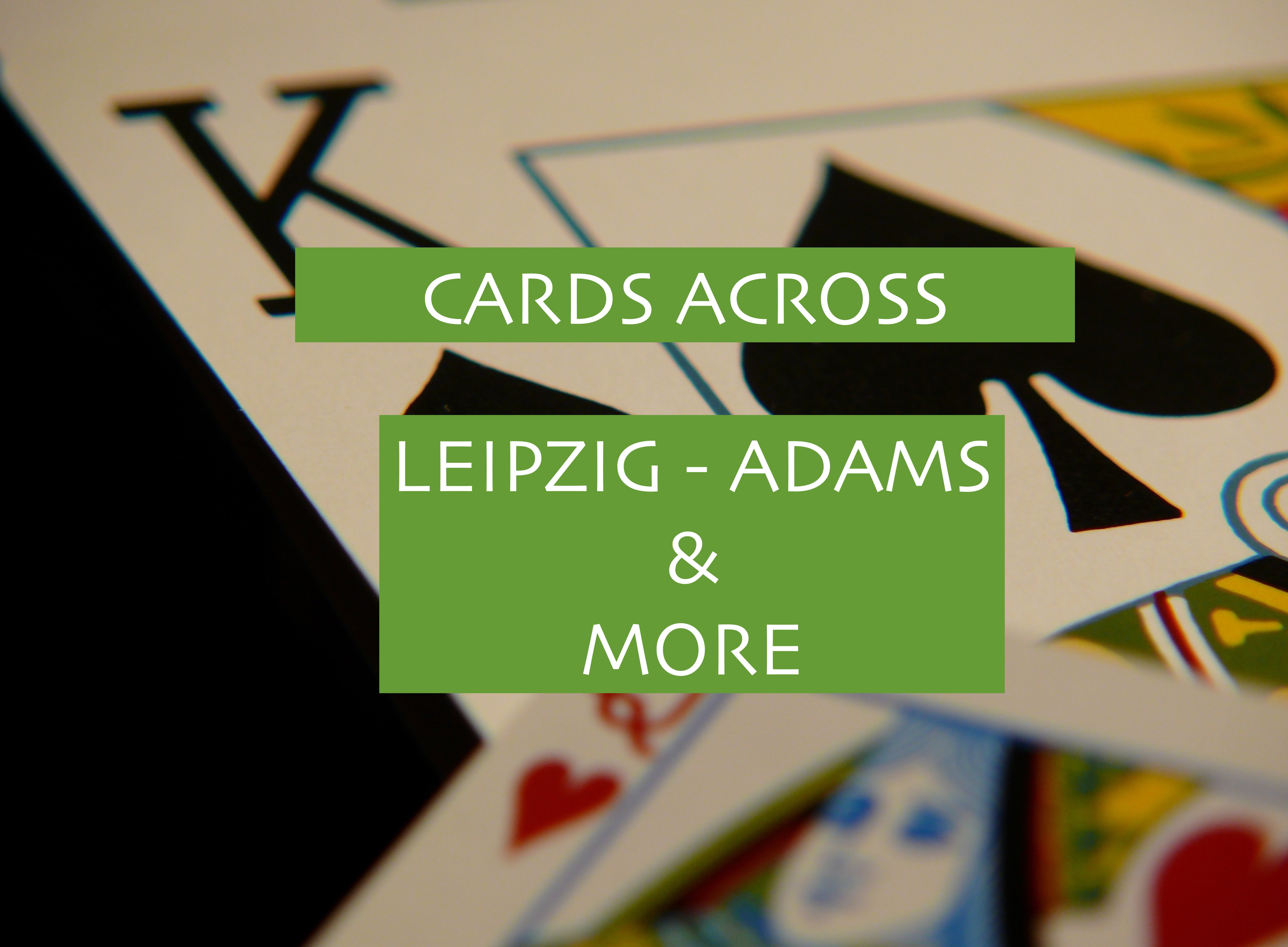 2 - CARDS ACROSS - LEIPZIG'S METHOD (AND MORE)