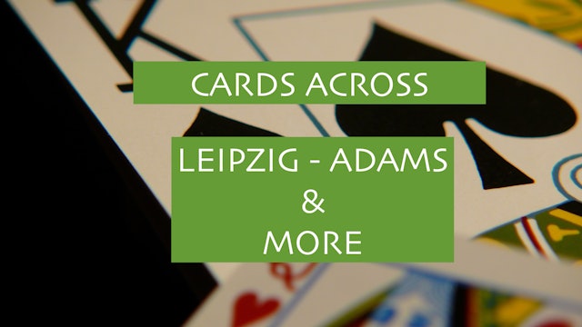 2 - CARDS ACROSS - LEIPZIG'S METHOD (AND MORE)