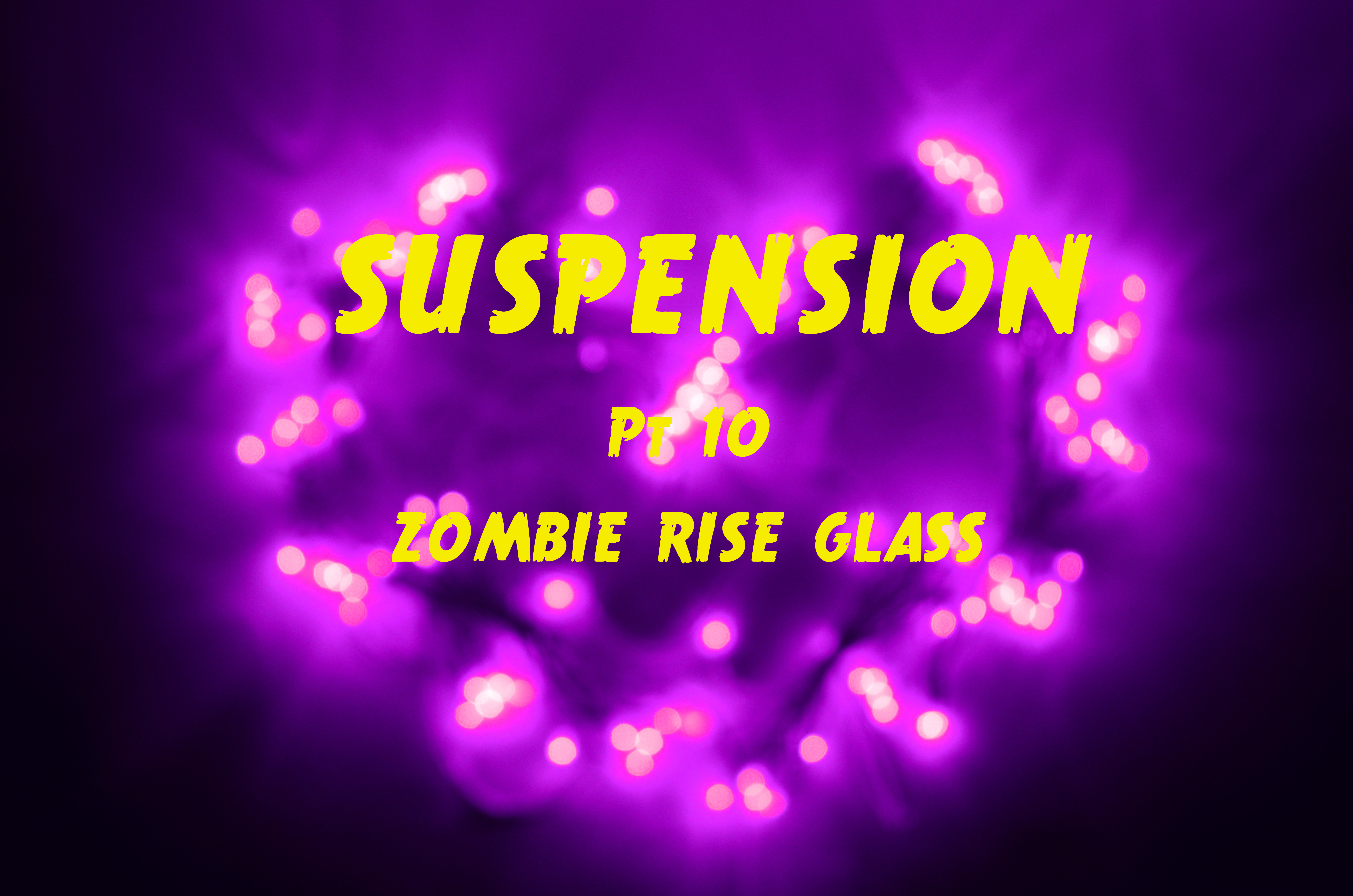 10 - ZOMBIE RISE GLASS