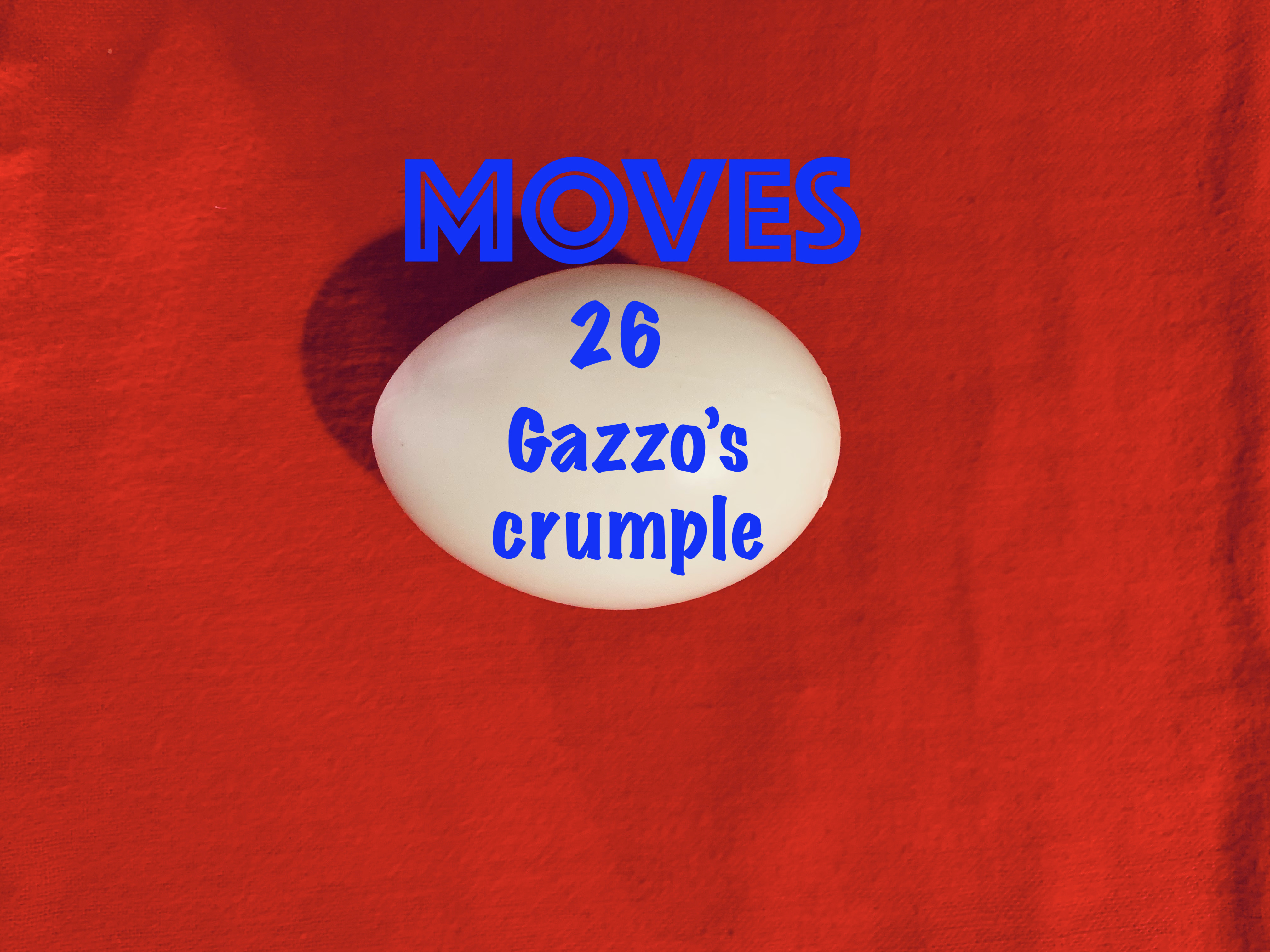 26) EGG BAG HANDLING & MOVES - GAZZO'S CRUMPLE