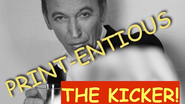 PRINT-ENTIOUS THE KICKER ENDING