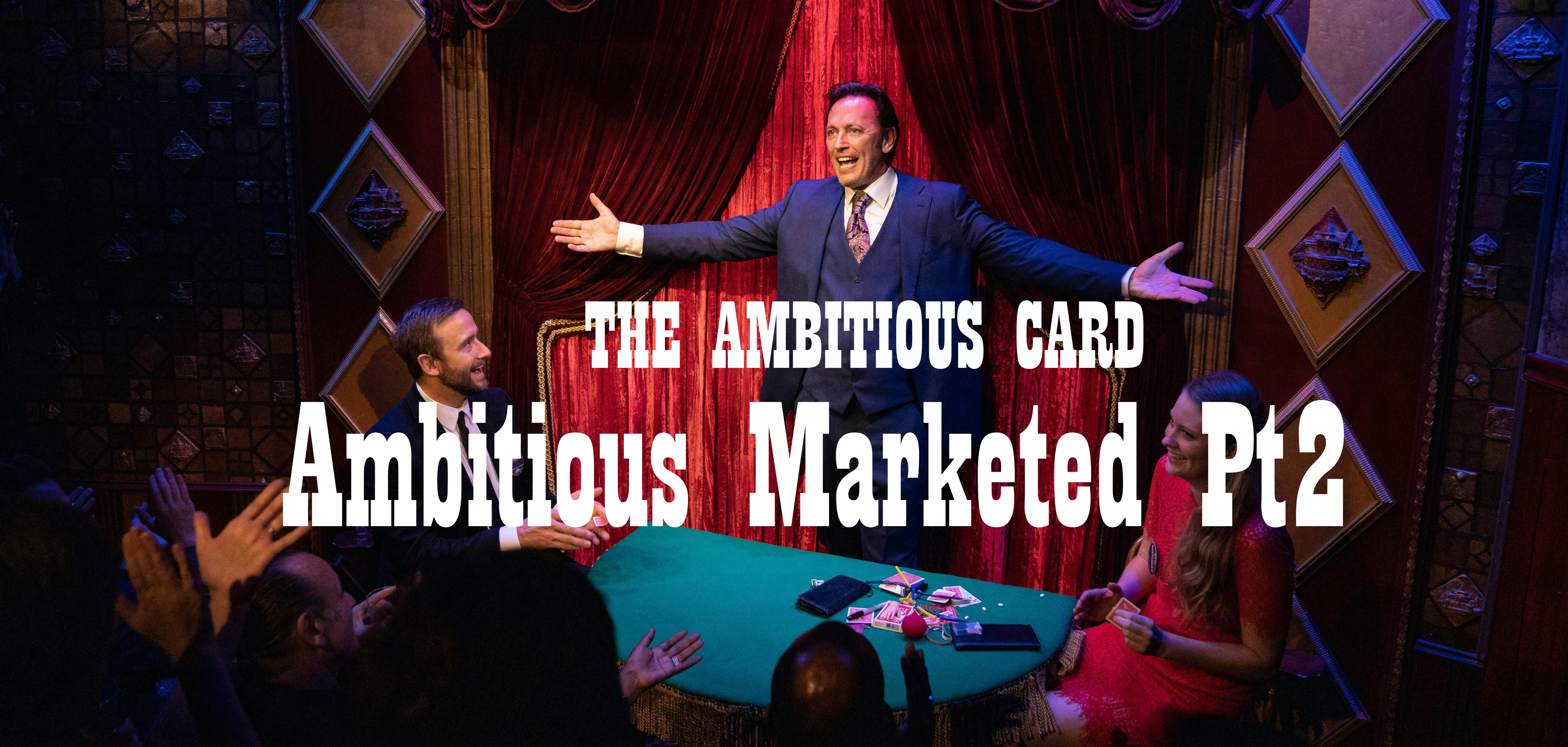 AMBITIOUS MARKETED PT 2 