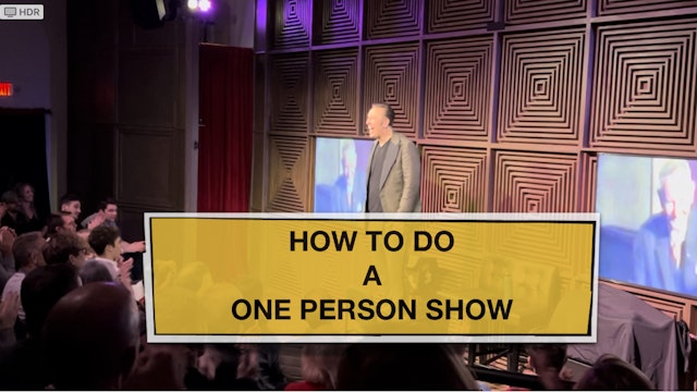 HOW TO DO A ONE PERSON SHOW - PART ONE