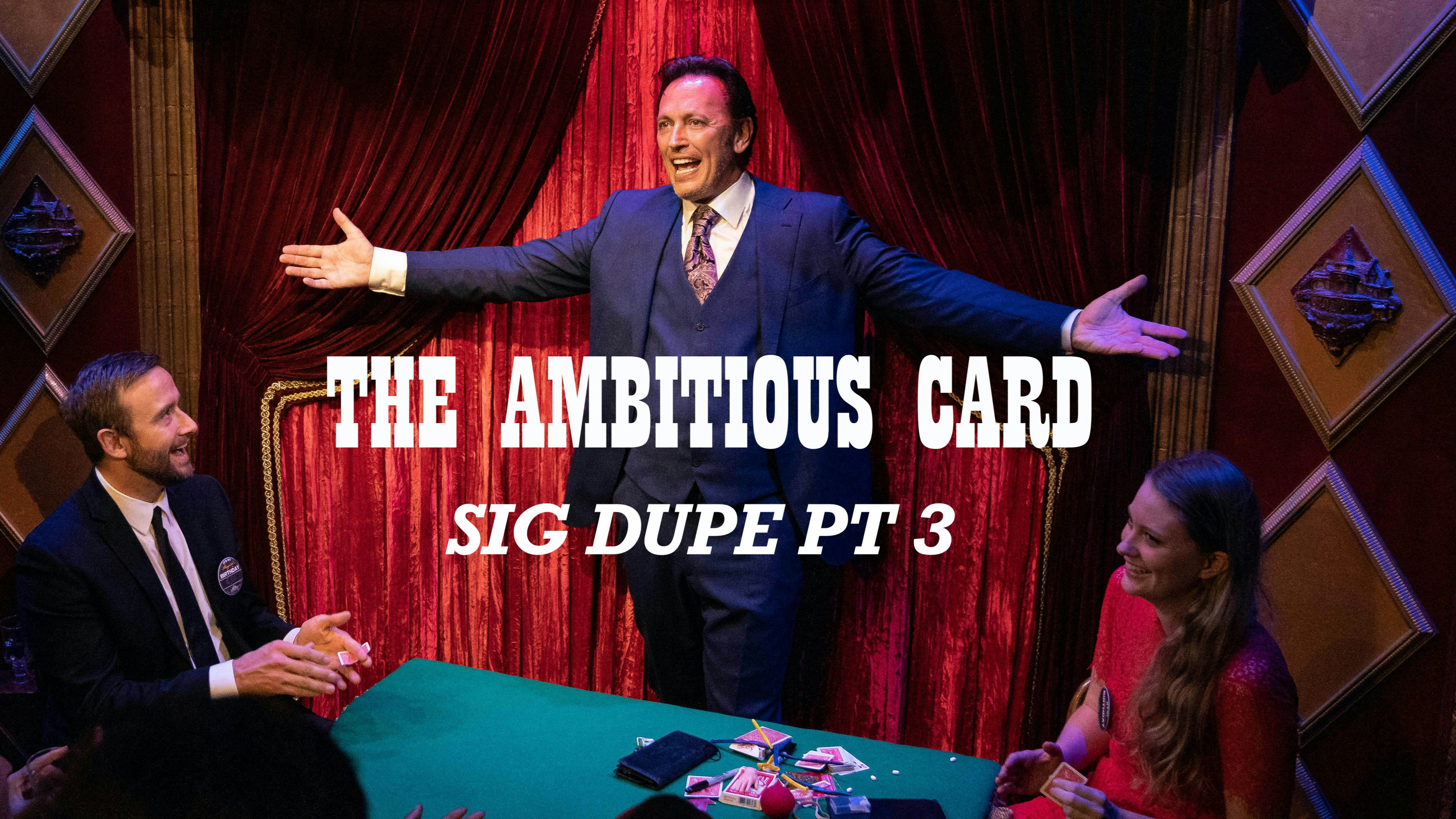 THE AMBITIOUS CARD - SIG DUPE PART 3
