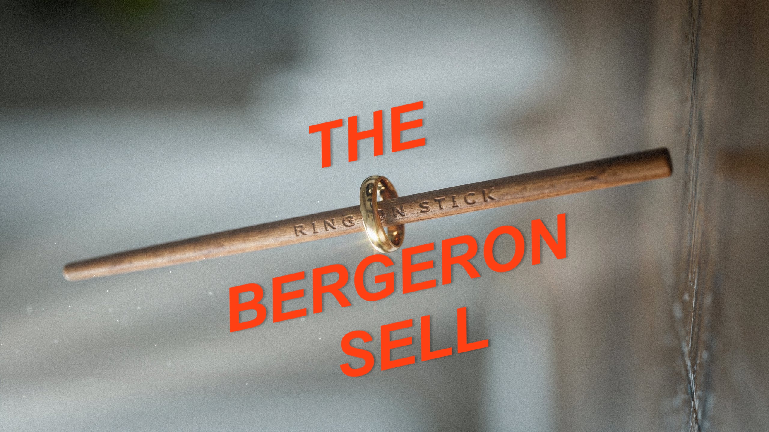 2) RING ON STICK - PART TWO  - THE BERGERON SELL