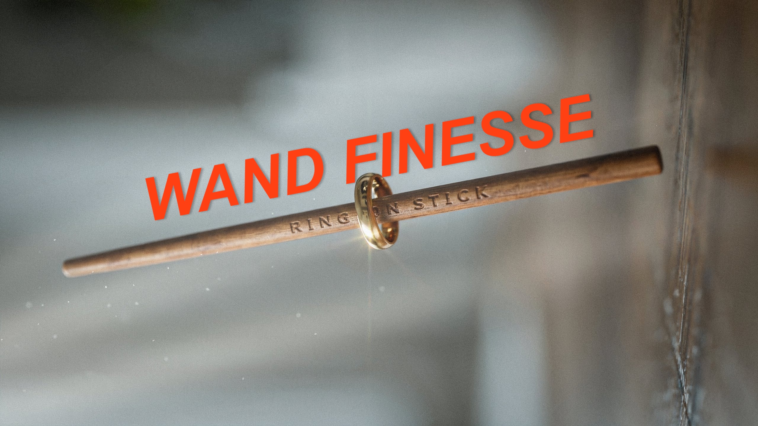 1) RING ON STICK - PART TWO - WAND FINESSE