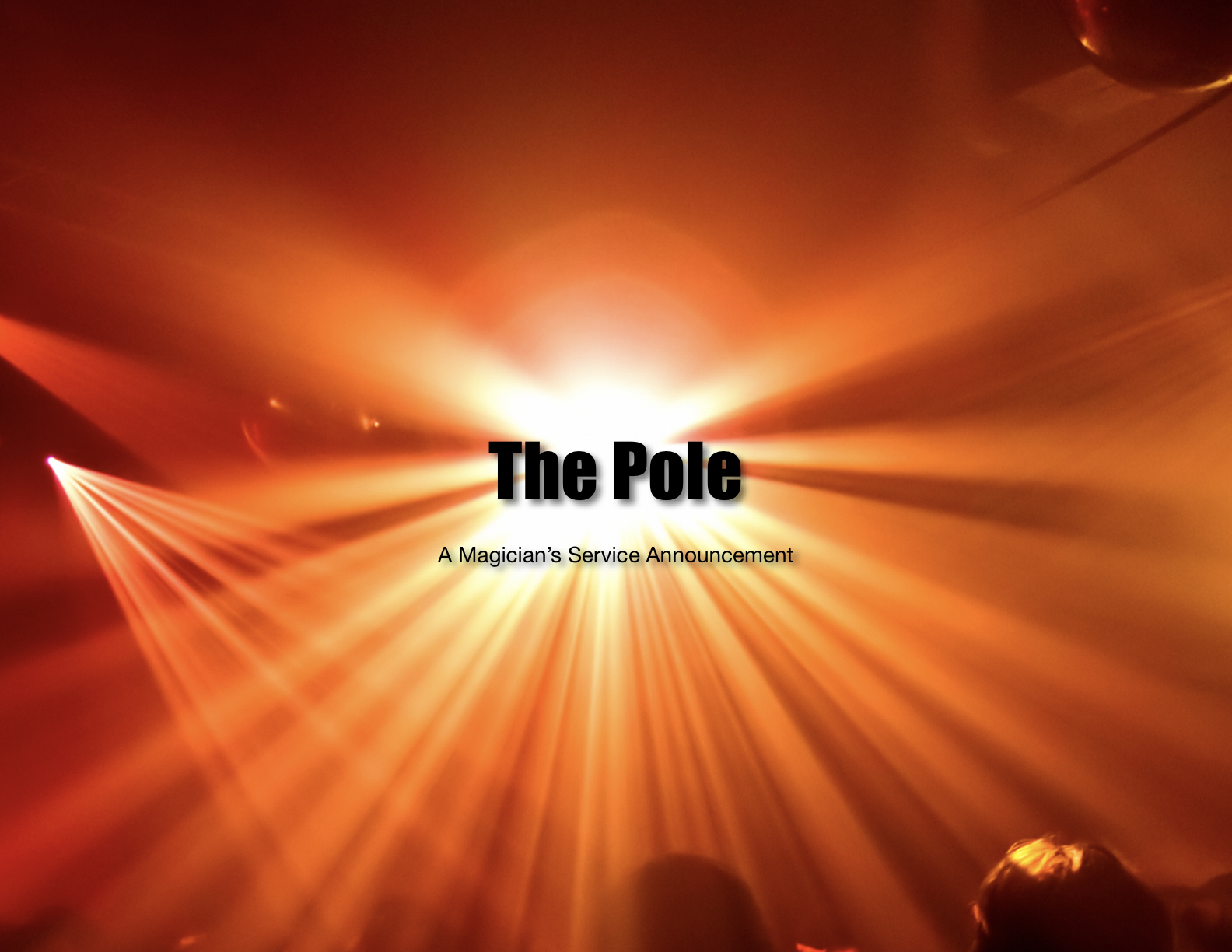 The Pole - A Magician’s Service Announcement