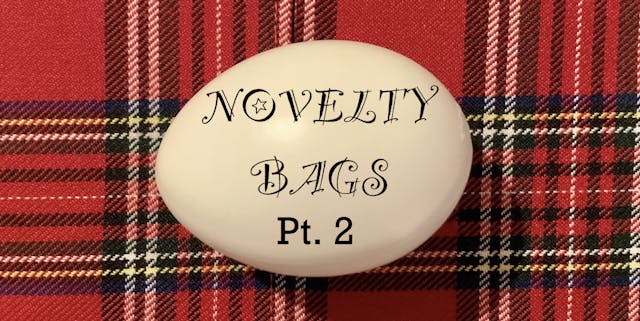 NOVELTY BAGS PART 2