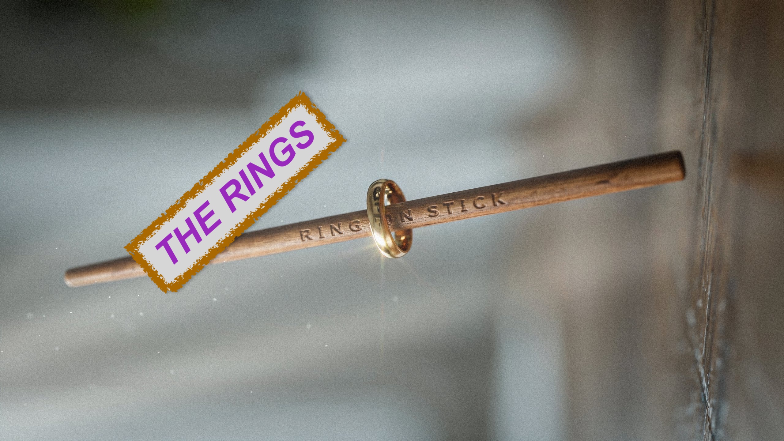4) RING ON STICK - PART 1 - THE RINGSSSSSSS