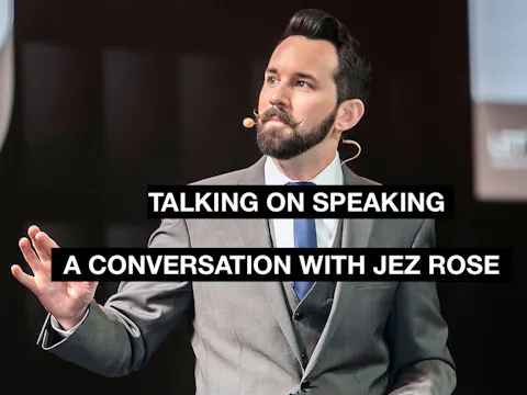 TALKING ON SPEAKING - WITH JEZ ROSE -...