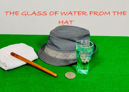 THE GREAT GLASS OF WATER FROM HAT TRICK