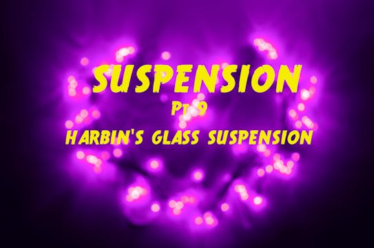 9 - HARBIN'S GLASS SUSPENSION