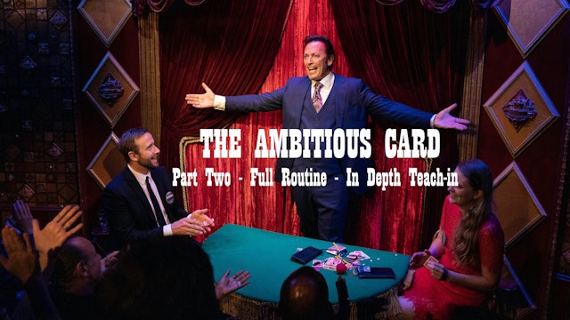 THE AMBITIOUS CARD - PART TWO - THE FULL ROUTINE 