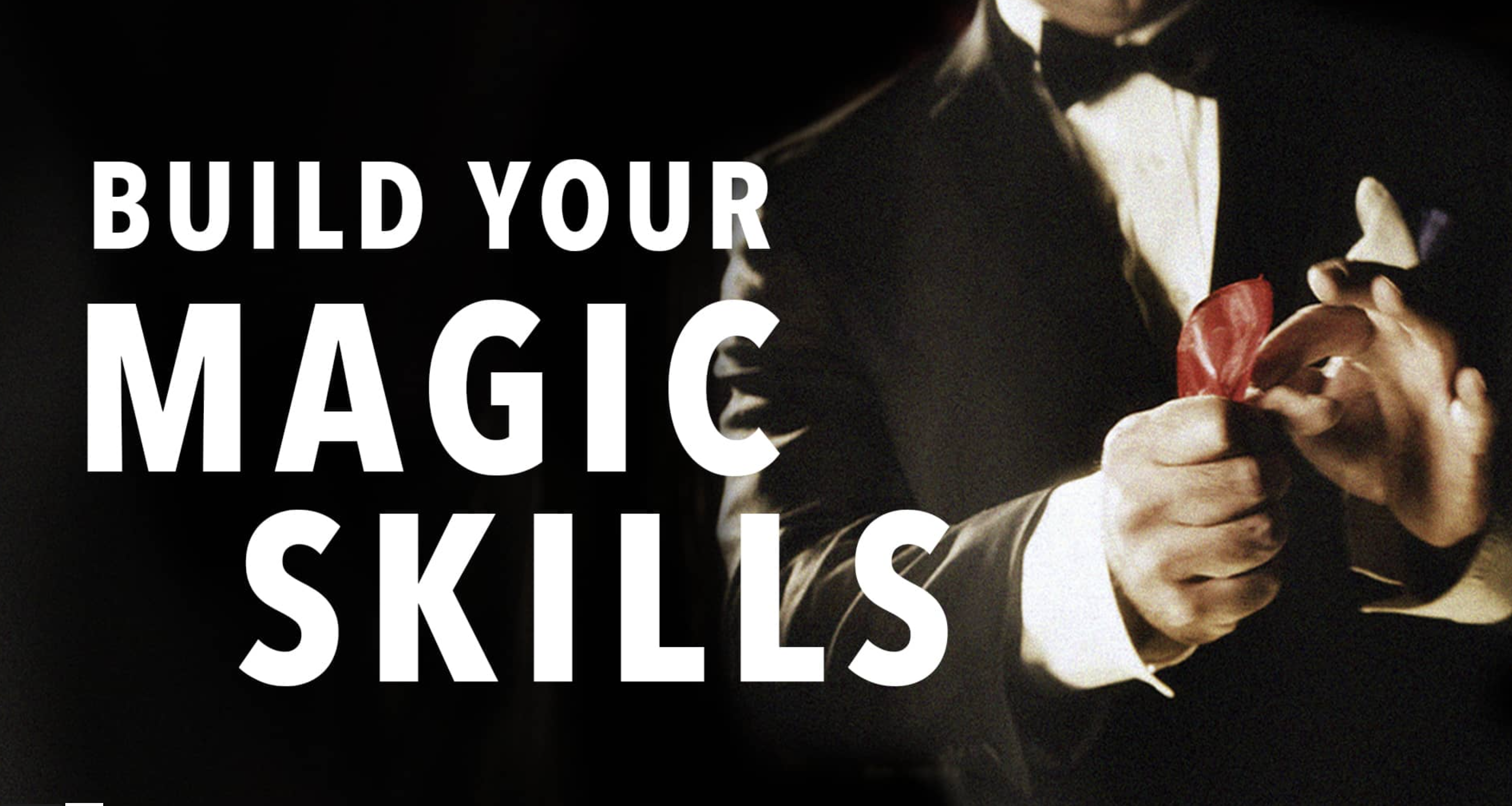 BUILD YOUR MAGIC SKILLS