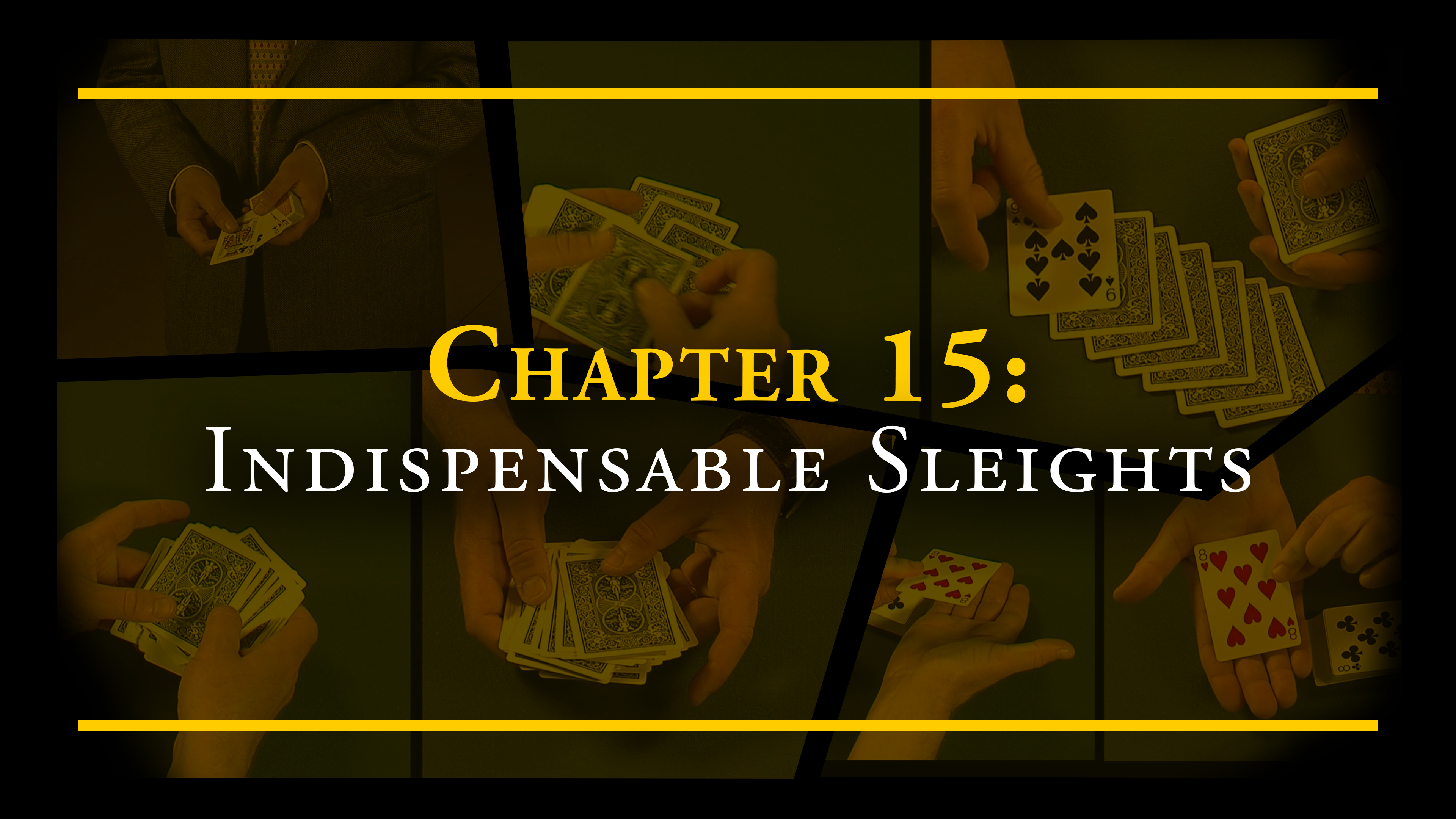 Chapter 15 - Indispensable Sleights