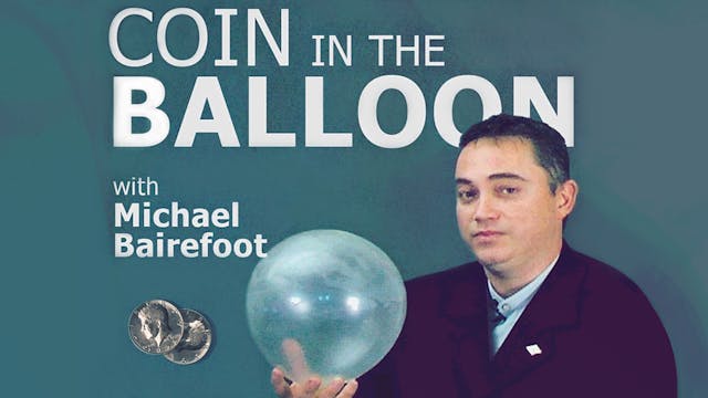 Coin in Balloon with Michael Bairefoot 