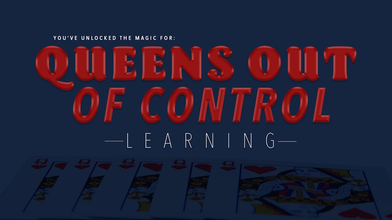 Queens Out of Control - The Complete Course on MasterMagicTricks.com