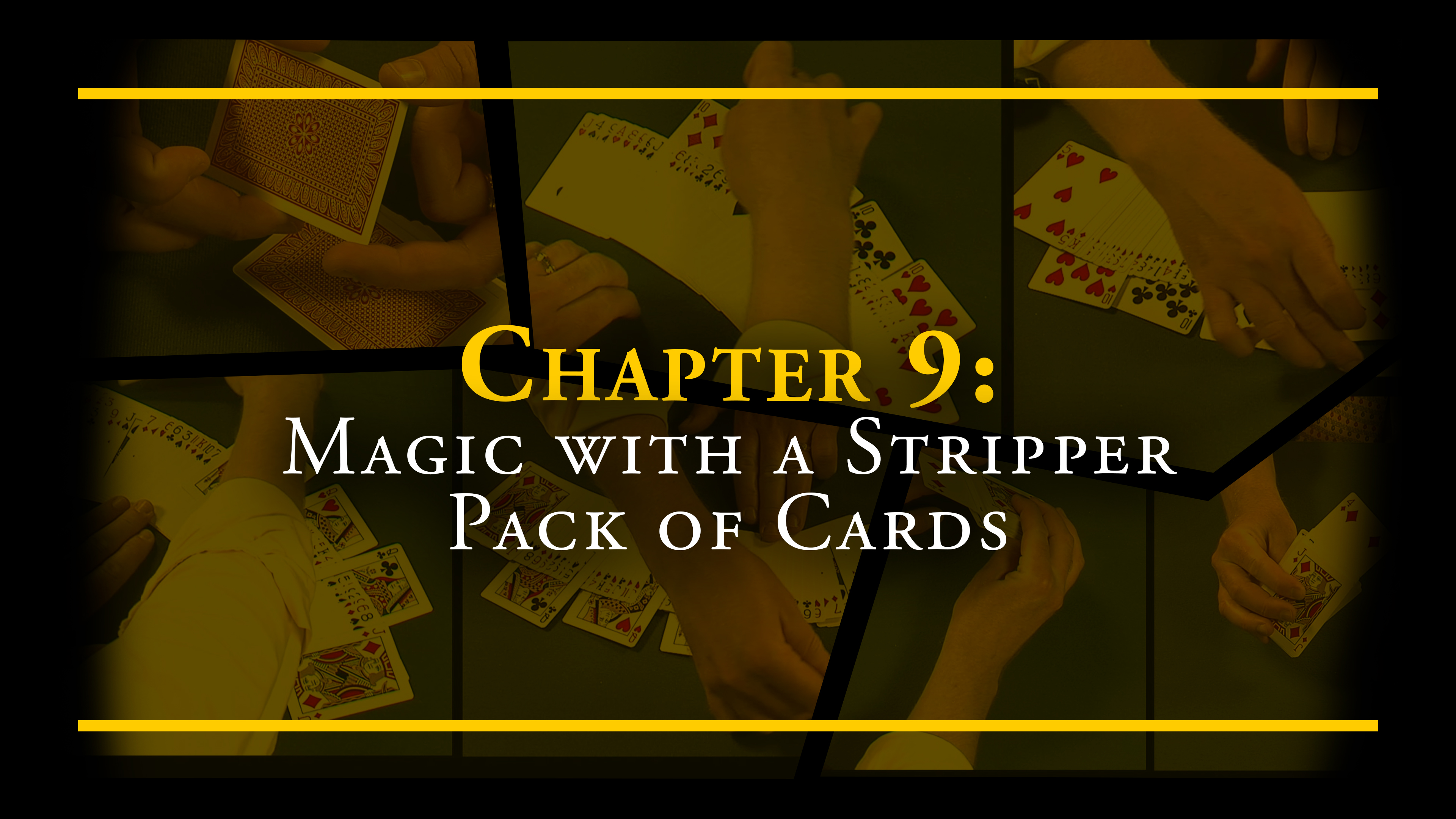 Chapter 9 - Magic with a Stripper Pack of Cards