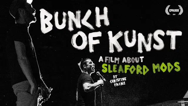 BUNCH OF KUNST -  A FILM ABOUT SLEAFORD MODS