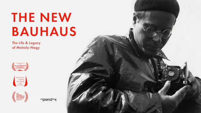THE NEW BAUHAUS - THE LIFE & LEGACY OF MOHOLY-NAGY