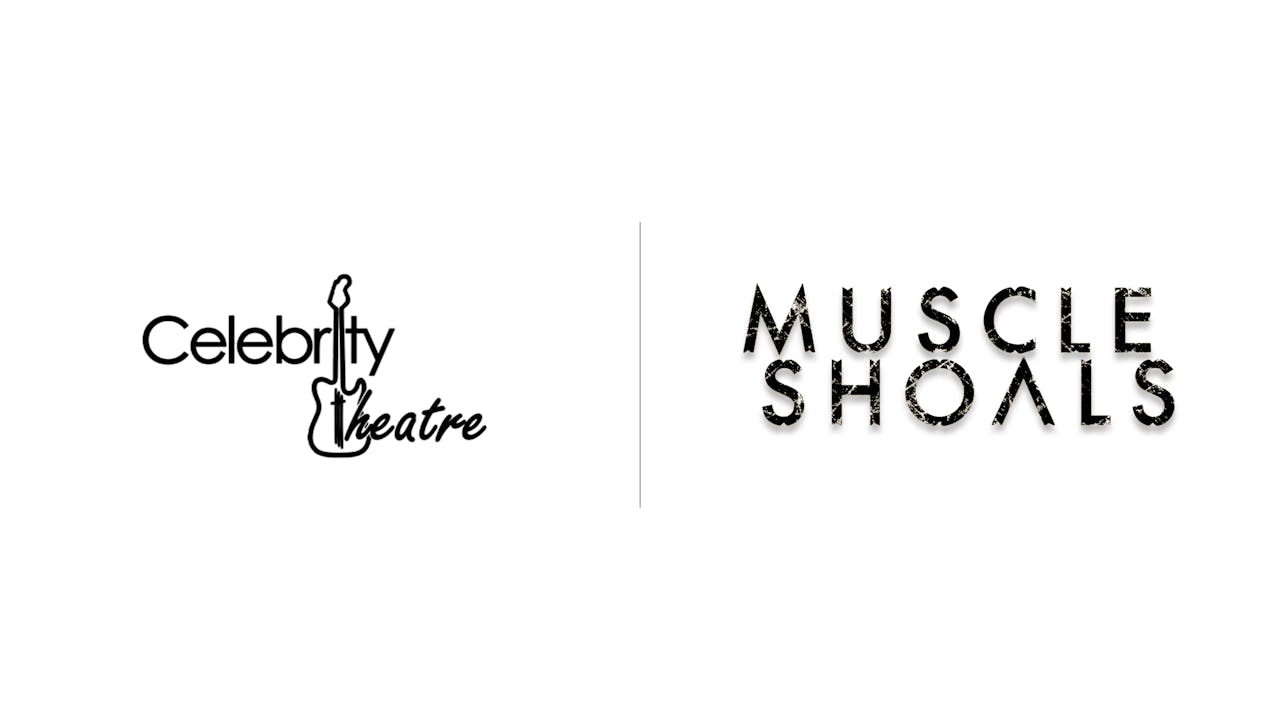 Muscle Shoals - Celebrity Theatre