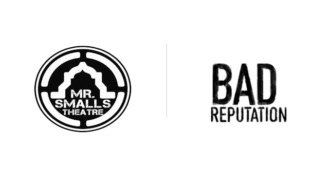 Bad Reputation - Mr. Smalls Theatre