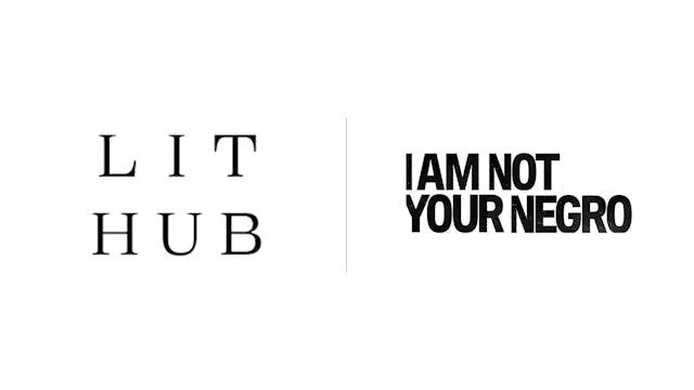 I Am Not Your Negro - Lit Hub