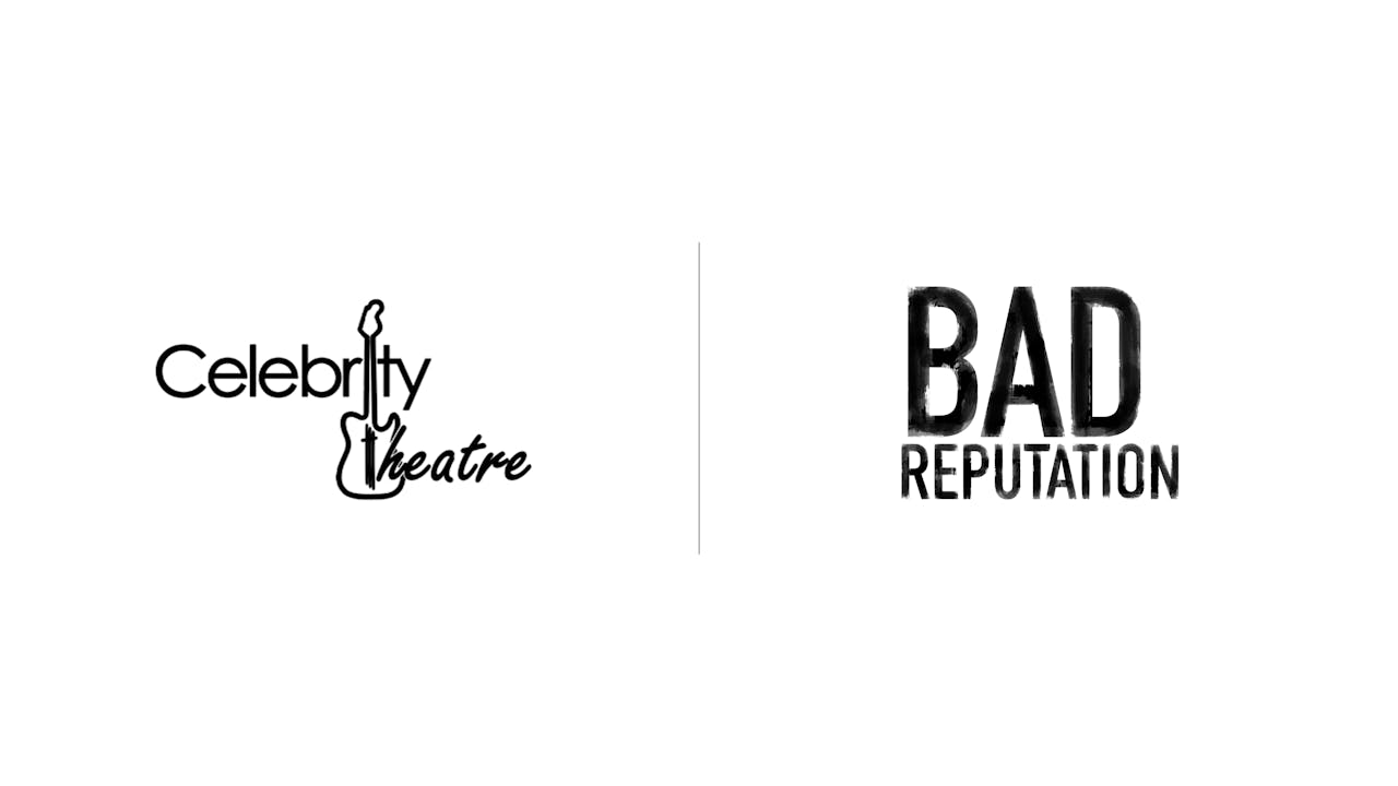 Bad Reputation - Celebrity Theatre