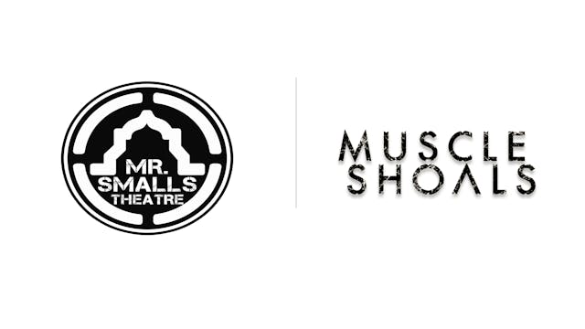 Muscle Shoals - Mr. Smalls Theatre