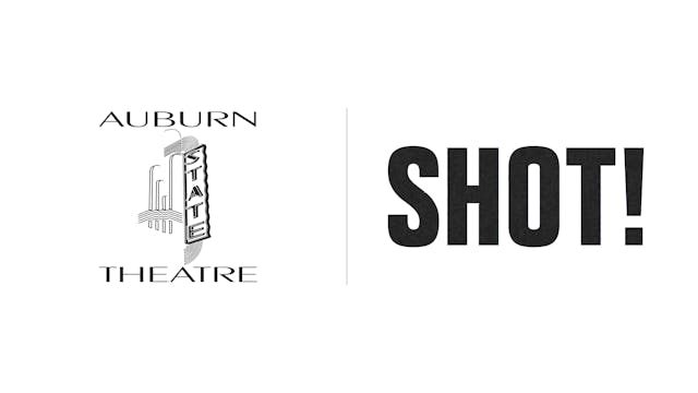Shot! - Auburn State Theatre