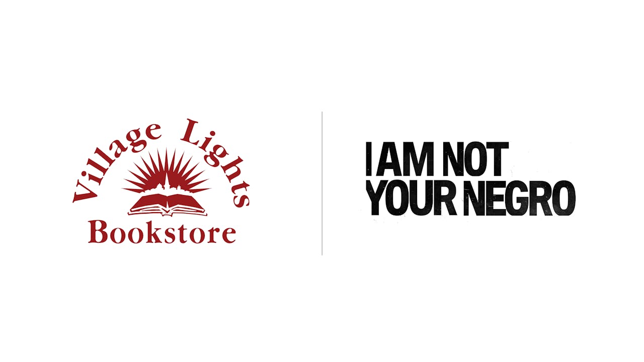 I Am Not Your Negro - Village Lights Bookstore