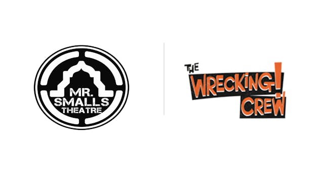 The Wrecking Crew - Mr. Smalls Theatre